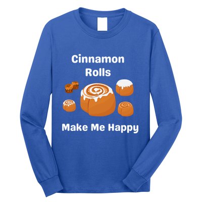 Cinnamon Rolls Make Me Happy Dessert Breakfast Brunch Gift Long Sleeve Shirt