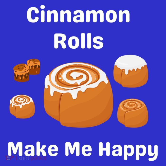 Cinnamon Rolls Make Me Happy Dessert Breakfast Brunch Gift Kids T-Shirt