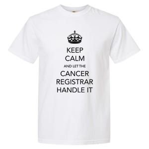 Cancer Registrar National Cancer Registrars Week Gift Garment-Dyed Heavyweight T-Shirt