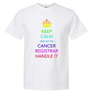 Cancer Registrar National Cancer Registrars Week Gift Garment-Dyed Heavyweight T-Shirt