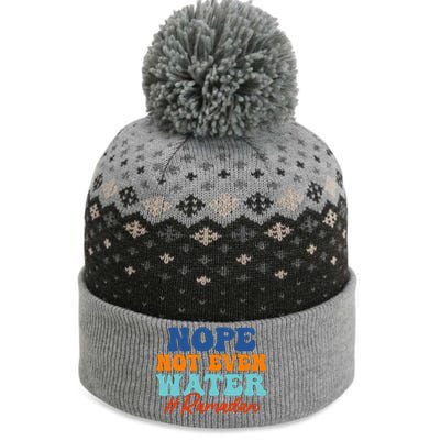 Cool Ramadan Nope Not Even Water The Baniff Cuffed Pom Beanie