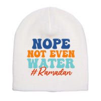 Cool Ramadan Nope Not Even Water Short Acrylic Beanie