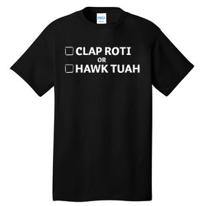 Clap Roti Or H.A.W.K T.U.A.H Tall T-Shirt