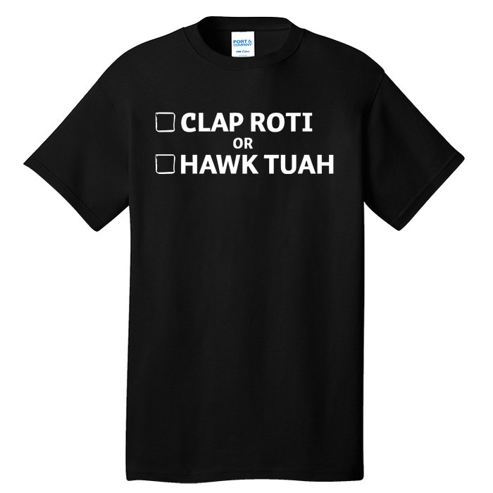 Clap Roti Or H.A.W.K T.U.A.H Tall T-Shirt