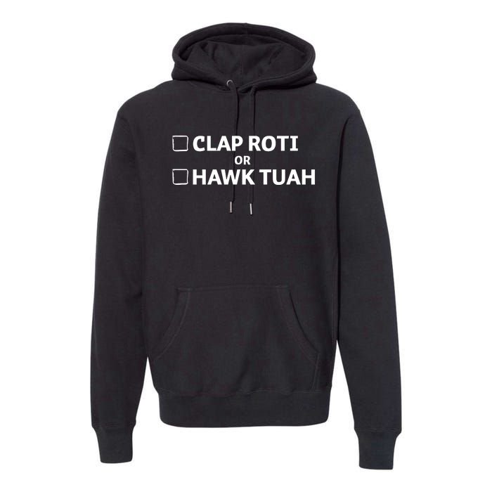 Clap Roti Or H.A.W.K T.U.A.H Premium Hoodie