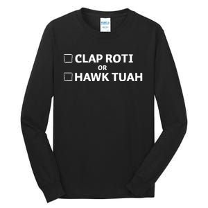 Clap Roti Or H.A.W.K T.U.A.H Tall Long Sleeve T-Shirt