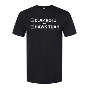 Clap Roti Or H.A.W.K T.U.A.H Softstyle CVC T-Shirt