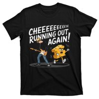 Cheese Running Out Again T-Shirt