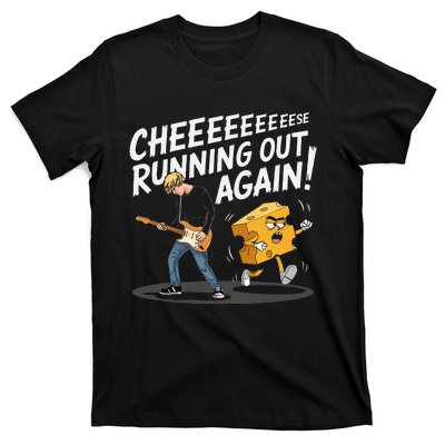 Cheese Running Out Again T-Shirt