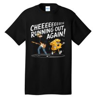 Cheese Running Out Again Tall T-Shirt