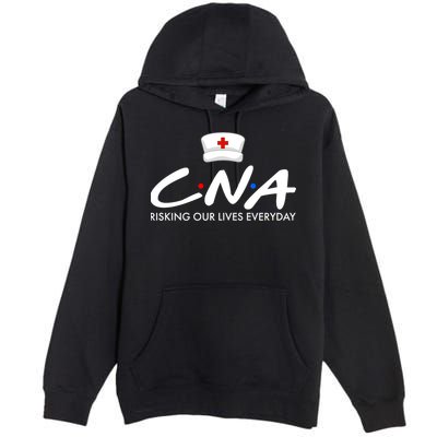 CNA Risking Our Lives Everyday Premium Pullover Hoodie