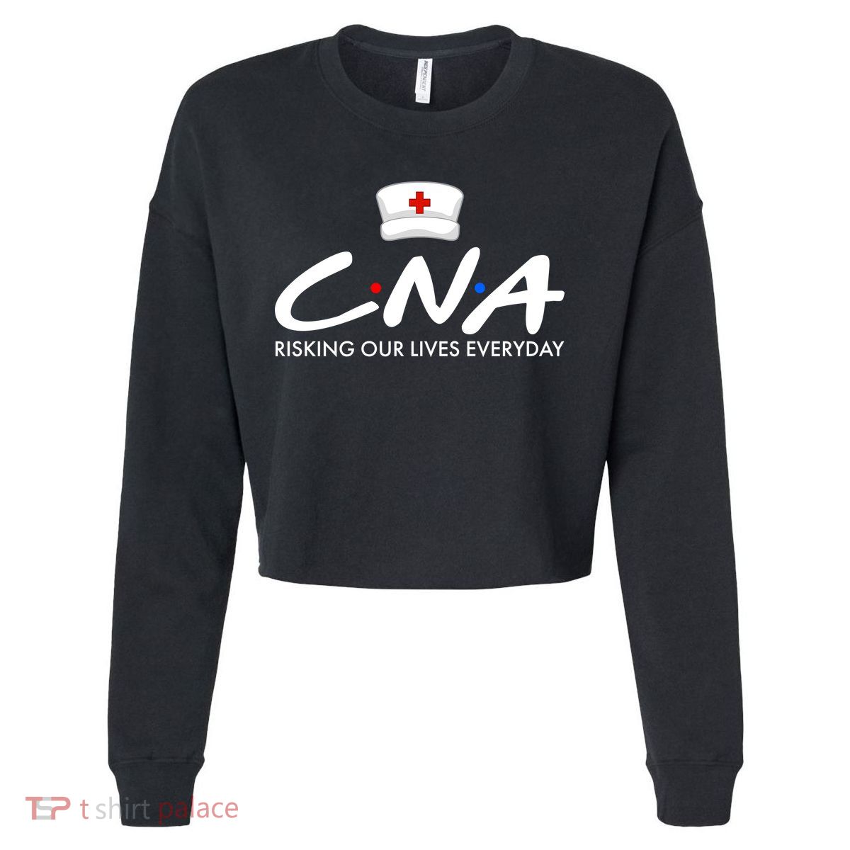 CNA Risking Our Lives Everyday Cropped Pullover Crew
