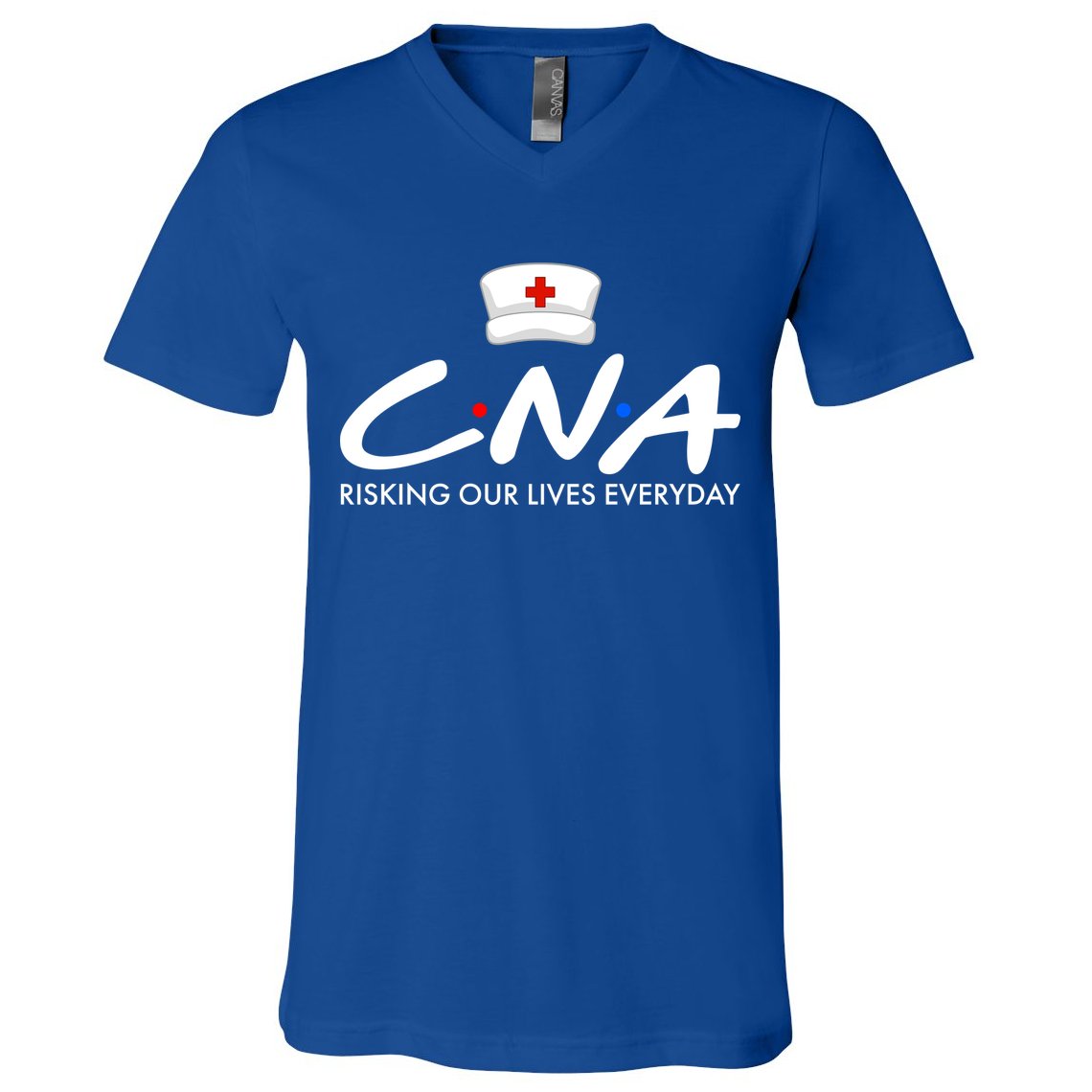 CNA Risking Our Lives Everyday V-Neck T-Shirt