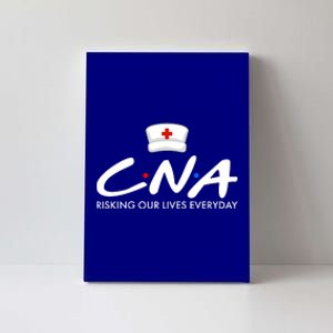 CNA Risking Our Lives Everyday Canvas