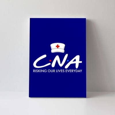 CNA Risking Our Lives Everyday Canvas