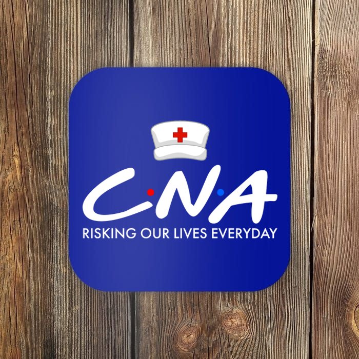 CNA Risking Our Lives Everyday Coaster