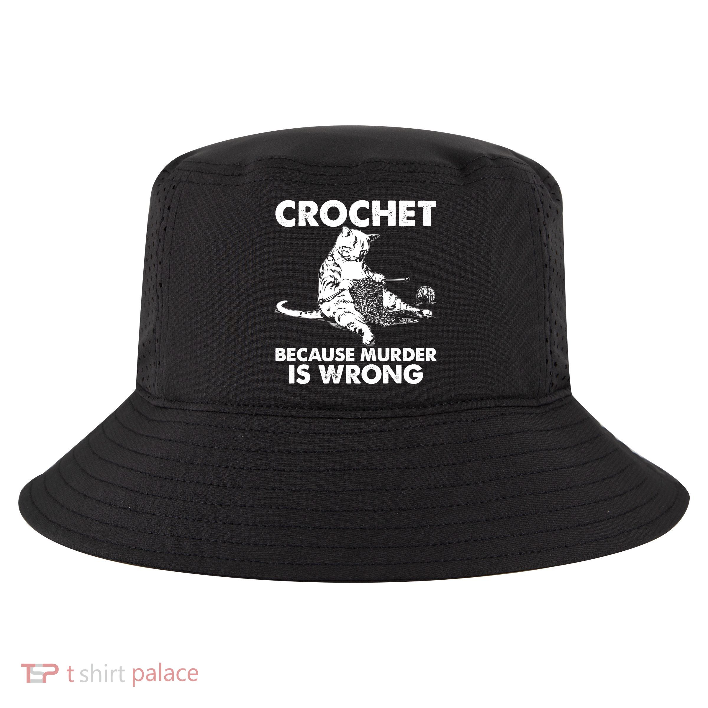 Crochet Because Murder Is Wrong Cat Cool Comfort Performance Bucket Hat