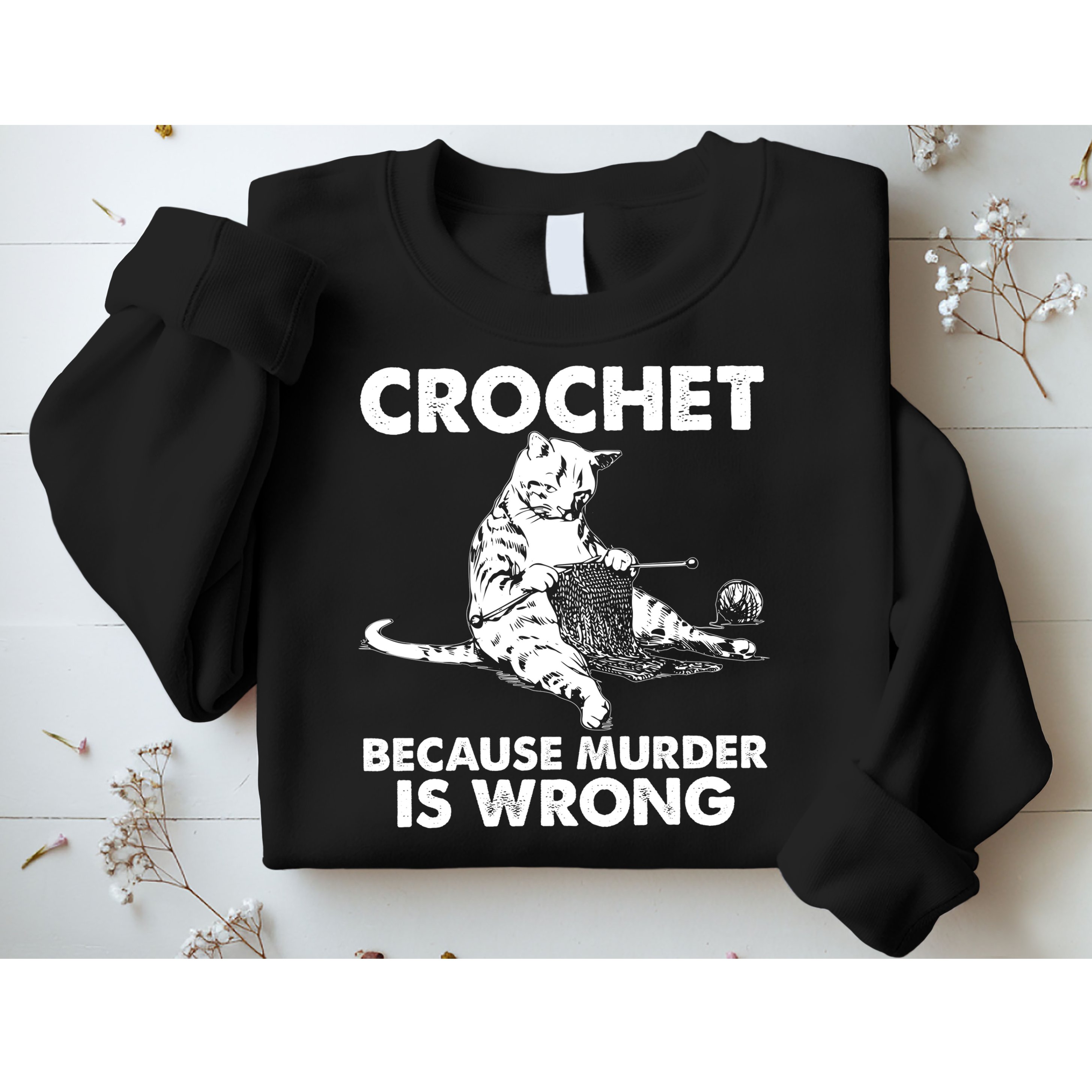 Crochet Because Murder Is Wrong Cat Sweatshirt