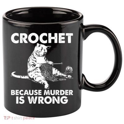 Crochet Because Murder Is Wrong Cat 11oz C Handle Ceramic Mug