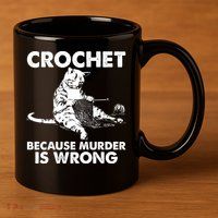 Crochet Because Murder Is Wrong Cat 11oz C Handle Ceramic Mug