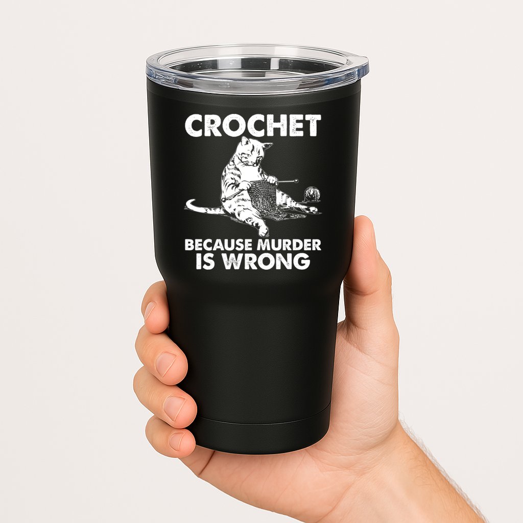 Crochet Because Murder Is Wrong Cat Tumbler