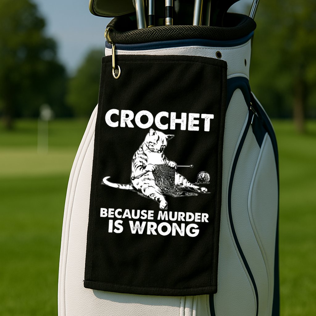 Crochet Because Murder Is Wrong Cat Golf Towel