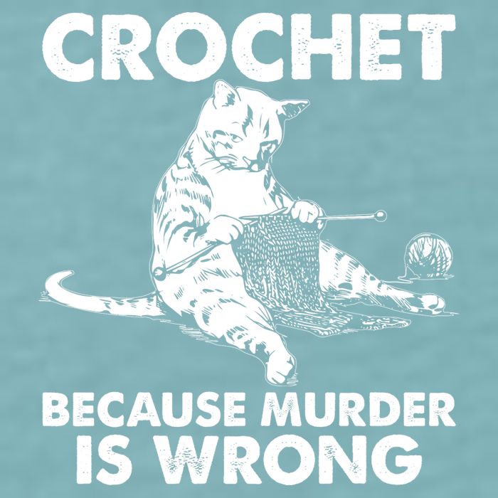 Crochet Because Murder Is Wrong Cat Sueded Cloud Jersey T-Shirt