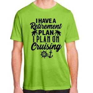 Cruising Retiret Plan Cruise Ship Vacation Funny Retired Funny Gift Adult ChromaSoft Performance T-Shirt