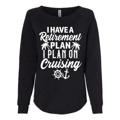 Cruising Retiret Plan Cruise Ship Vacation Funny Retired Funny Gift Womens California Wash Sweatshirt