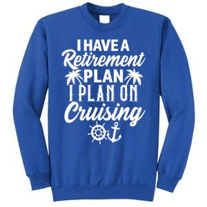 Cruising Retiret Plan Cruise Ship Vacation Funny Retired Funny Gift Sweatshirt