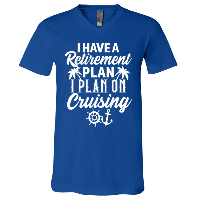 Cruising Retiret Plan Cruise Ship Vacation Funny Retired Funny Gift V-Neck T-Shirt