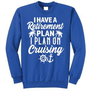 Cruising Retiret Plan Cruise Ship Vacation Funny Retired Funny Gift Tall Sweatshirt