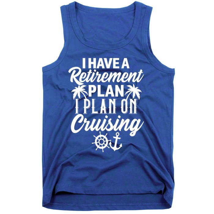 Cruising Retiret Plan Cruise Ship Vacation Funny Retired Funny Gift Tank Top