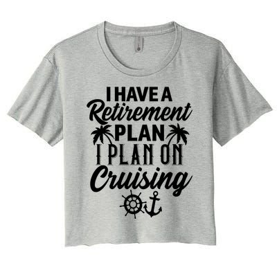 Cruising Retiret Plan Cruise Ship Vacation Funny Retired Funny Gift Women's Crop Top Tee