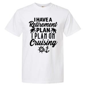 Cruising Retiret Plan Cruise Ship Vacation Funny Retired Funny Gift Garment-Dyed Heavyweight T-Shirt