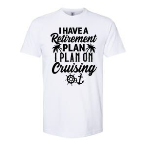 Cruising Retiret Plan Cruise Ship Vacation Funny Retired Funny Gift Softstyle CVC T-Shirt