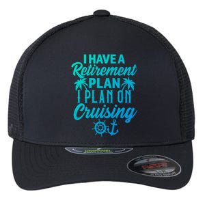 Cruising Retiret Plan Cruise Ship Vacation Funny Retired Funny Gift Flexfit Unipanel Trucker Cap