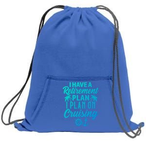 Cruising Retiret Plan Cruise Ship Vacation Funny Retired Funny Gift Sweatshirt Cinch Pack Bag