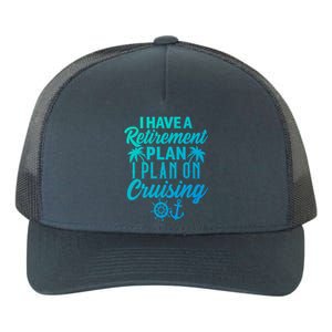 Cruising Retiret Plan Cruise Ship Vacation Funny Retired Funny Gift Yupoong Adult 5-Panel Trucker Hat