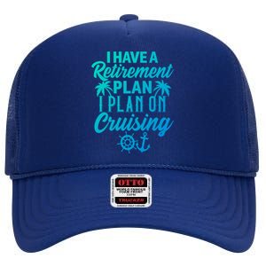 Cruising Retiret Plan Cruise Ship Vacation Funny Retired Funny Gift High Crown Mesh Back Trucker Hat