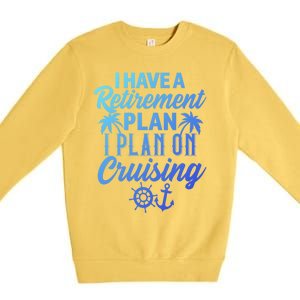 Cruising Retiret Plan Cruise Ship Vacation Funny Retired Funny Gift Premium Crewneck Sweatshirt