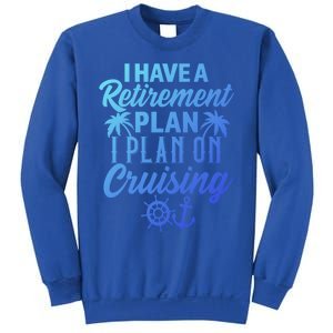 Cruising Retiret Plan Cruise Ship Vacation Funny Retired Funny Gift Sweatshirt