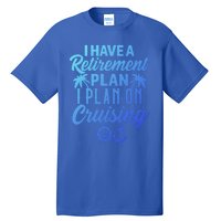 Cruising Retiret Plan Cruise Ship Vacation Funny Retired Funny Gift Tall T-Shirt