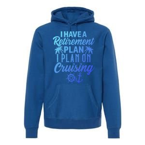 Cruising Retiret Plan Cruise Ship Vacation Funny Retired Funny Gift Premium Hoodie