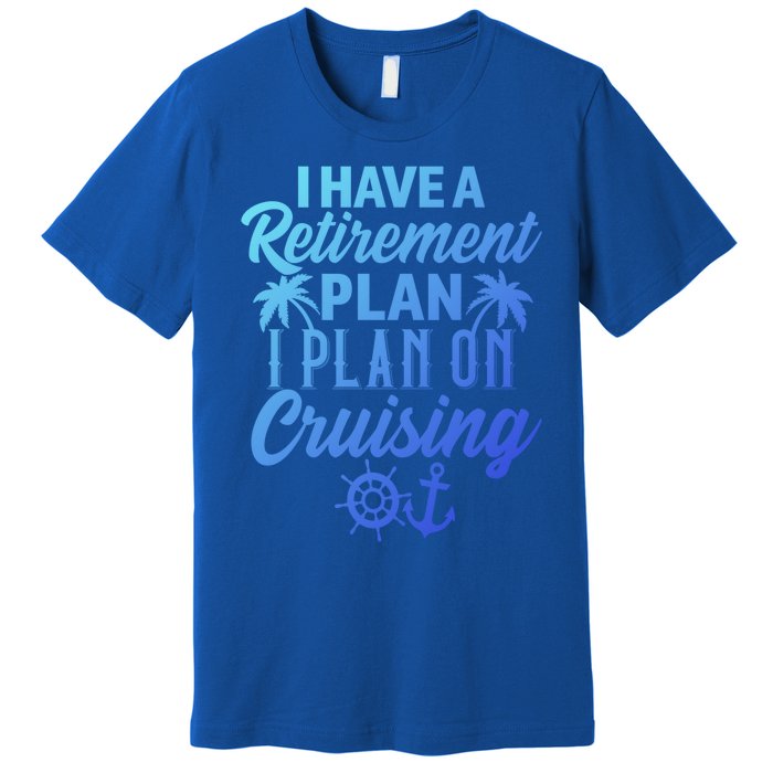 Cruising Retiret Plan Cruise Ship Vacation Funny Retired Funny Gift Premium T-Shirt