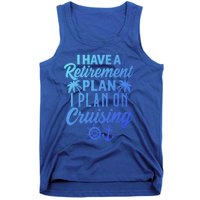 Cruising Retiret Plan Cruise Ship Vacation Funny Retired Funny Gift Tank Top