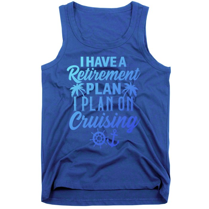 Cruising Retiret Plan Cruise Ship Vacation Funny Retired Funny Gift Tank Top