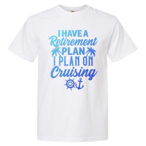 Cruising Retiret Plan Cruise Ship Vacation Funny Retired Funny Gift Garment-Dyed Heavyweight T-Shirt