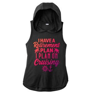 Cruising Retiret Plan Cruise Ship Vacation Funny Retired Funny Gift Ladies PosiCharge Tri-Blend Wicking Draft Hoodie Tank