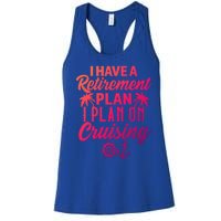 Cruising Retiret Plan Cruise Ship Vacation Funny Retired Funny Gift Women's Racerback Tank